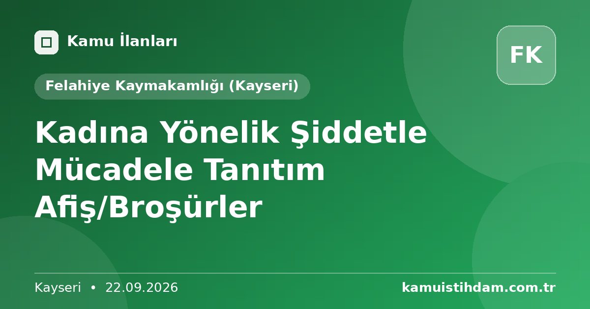 Kadına Yönelik Şiddetle Mücadele Tanıtım Afiş/Broşürler - Felahiye Kaymakamlığı (Kayseri)