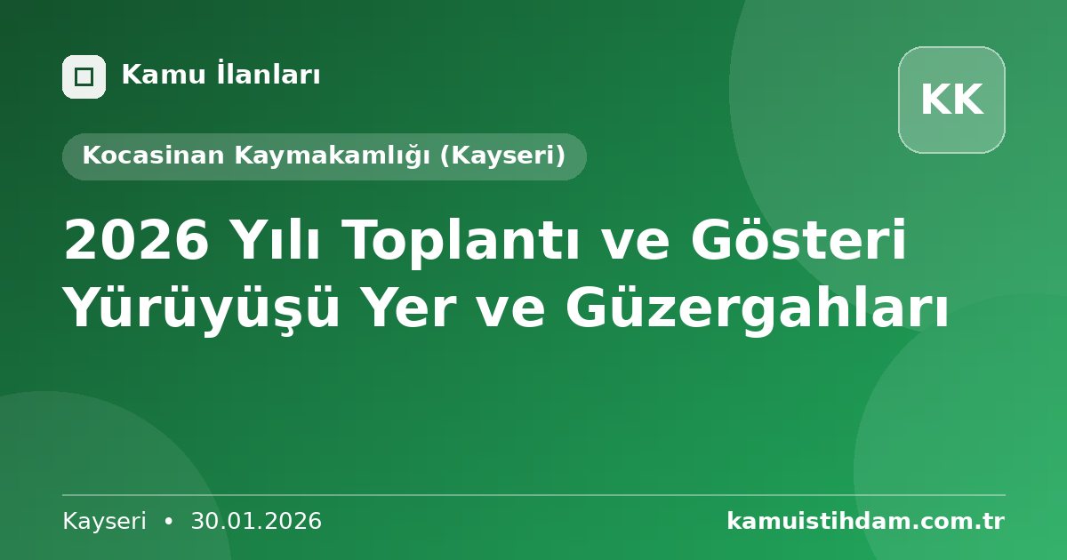2026 Yılı Toplantı ve Gösteri Yürüyüşü Yer ve Güzergahları - Kocasinan Kaymakamlığı (Kayseri)