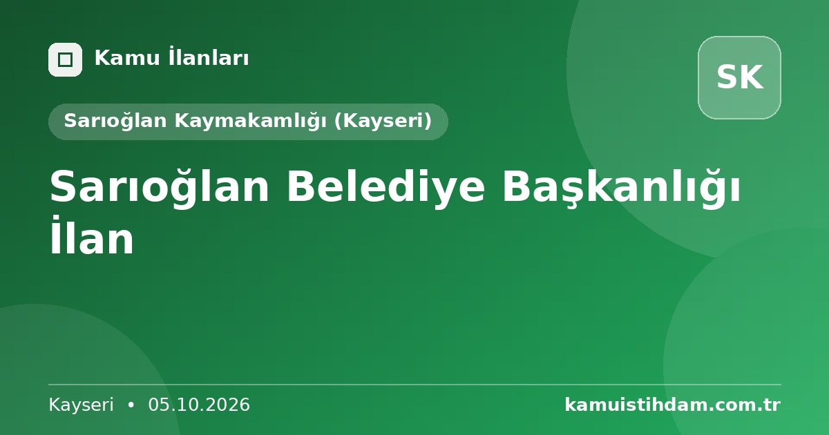 Sarıoğlan Belediye Başkanlığı İlan - Sarıoğlan Kaymakamlığı (Kayseri)
