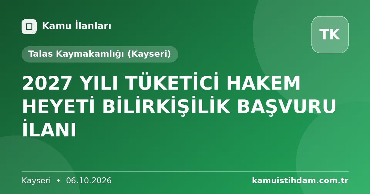 2027 YILI TÜKETİCİ HAKEM HEYETİ BİLİRKİŞİLİK BAŞVURU İLANI - Talas Kaymakamlığı (Kayseri)