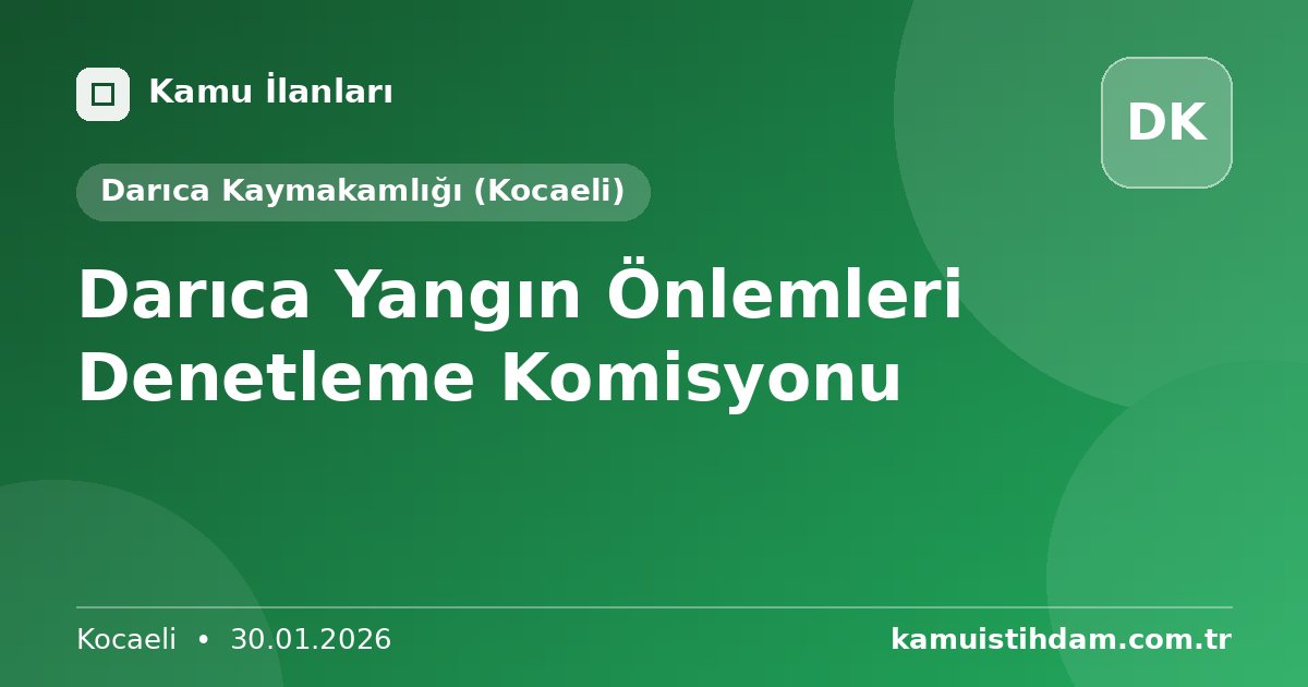 Darıca Yangın Önlemleri Denetleme Komisyonu - Darıca Kaymakamlığı (Kocaeli)
