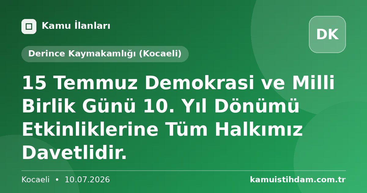15 Temmuz Demokrasi ve Milli Birlik Günü 10. Yıl Dönümü Etkinliklerine Tüm Halkımız Davetlidir. - Derince Kaymakamlığı (Kocaeli)