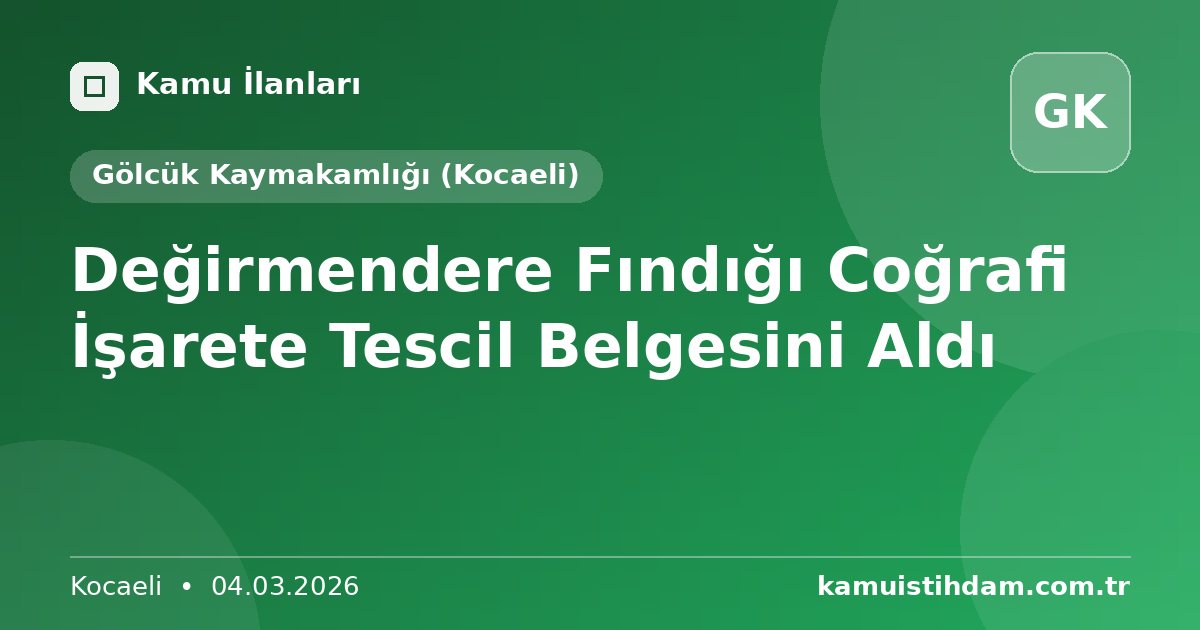 Değirmendere Fındığı Coğrafi İşarete Tescil Belgesini Aldı - Gölcük Kaymakamlığı (Kocaeli)