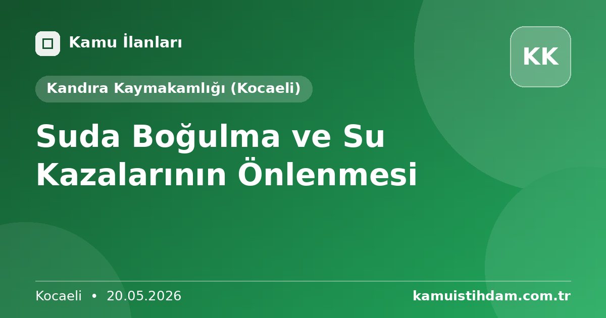 Suda Boğulma ve Su Kazalarının Önlenmesi - Kandıra Kaymakamlığı (Kocaeli)