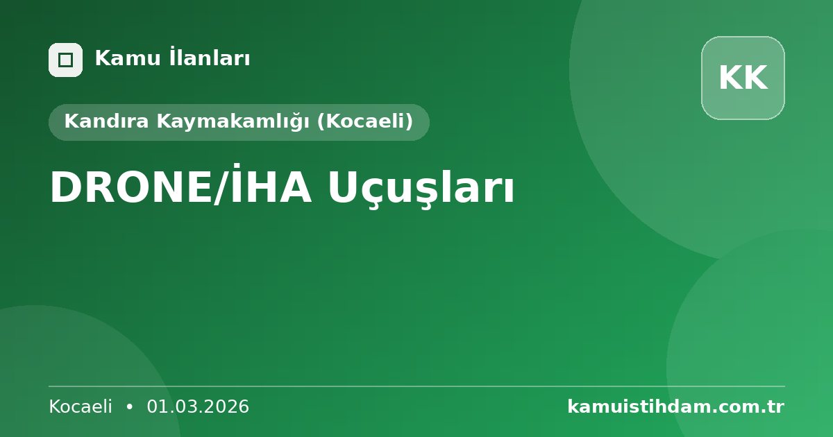 DRONE/İHA Uçuşları - Kandıra Kaymakamlığı (Kocaeli)