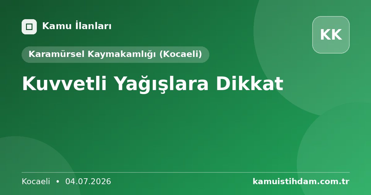 Kuvvetli Yağışlara Dikkat - Karamürsel Kaymakamlığı (Kocaeli)