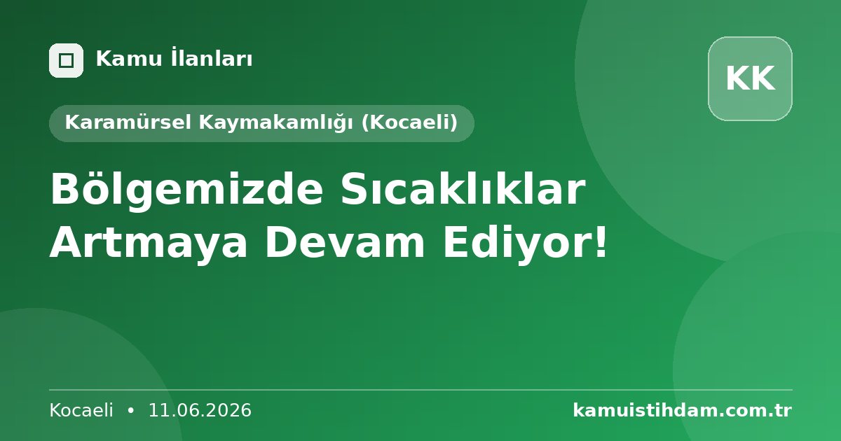 Bölgemizde Sıcaklıklar Artmaya Devam Ediyor! - Karamürsel Kaymakamlığı (Kocaeli)