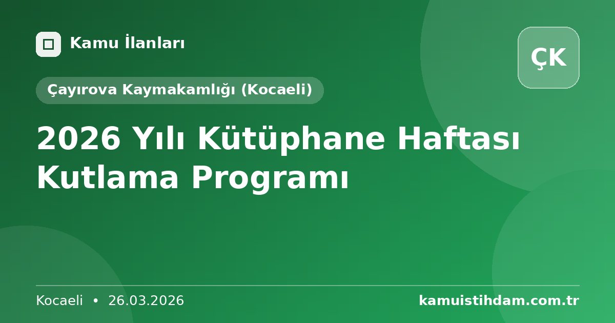 2026 Yılı Kütüphane Haftası Kutlama Programı - Çayırova Kaymakamlığı (Kocaeli)