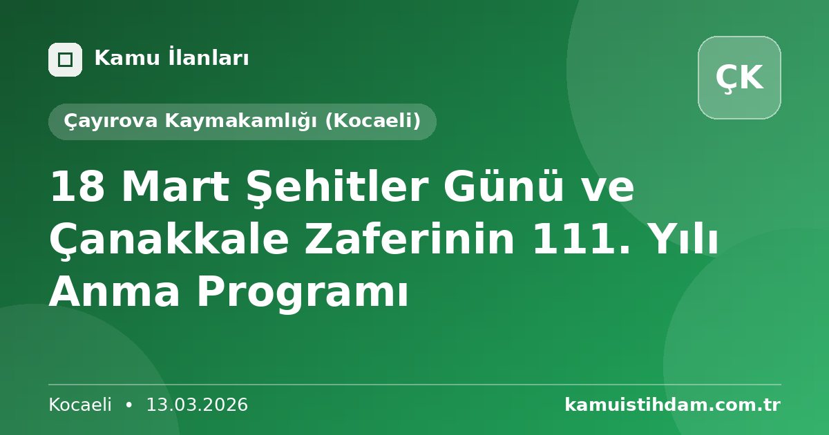 18 Mart Şehitler Günü ve Çanakkale Zaferinin 111. Yılı Anma Programı - Çayırova Kaymakamlığı (Kocaeli)