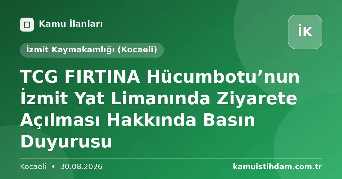TCG FIRTINA Hücumbotu’nun İzmit Yat Limanında Ziyarete Açılması Hakkında Basın Duyurusu - İzmit Kaymakamlığı (Kocaeli)