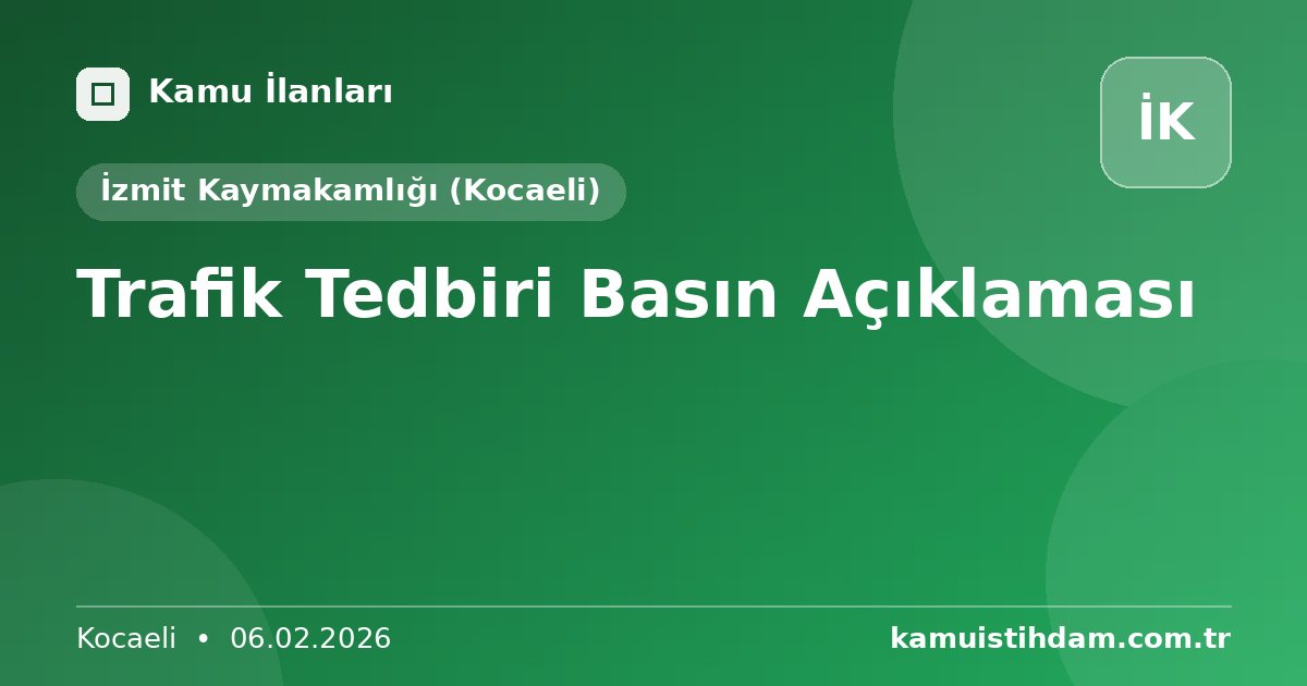 Trafik Tedbiri Basın Açıklaması - İzmit Kaymakamlığı (Kocaeli)