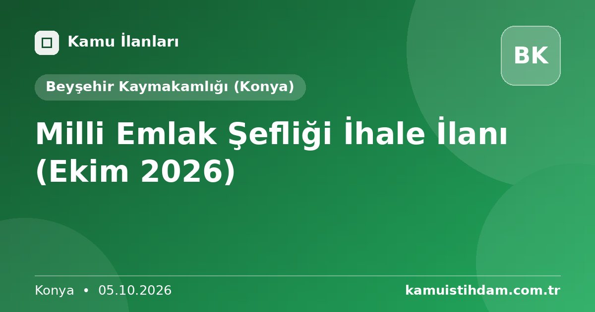 Milli Emlak Şefliği İhale İlanı (Ekim 2026) - Beyşehir Kaymakamlığı (Konya)
