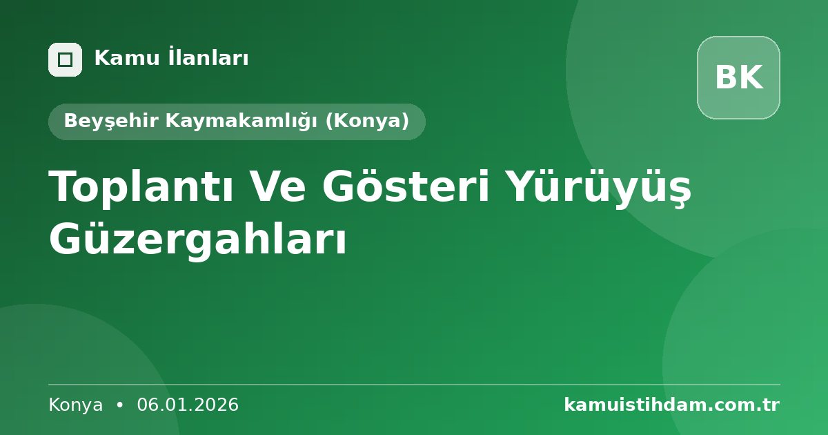 Toplantı Ve Gösteri Yürüyüş Güzergahları - Beyşehir Kaymakamlığı (Konya)