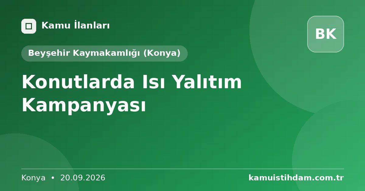 Konutlarda Isı Yalıtım Kampanyası - Beyşehir Kaymakamlığı (Konya)