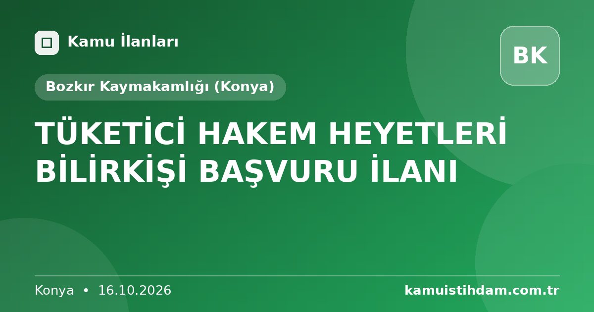 TÜKETİCİ HAKEM HEYETLERİ BİLİRKİŞİ BAŞVURU İLANI - Bozkır Kaymakamlığı (Konya)