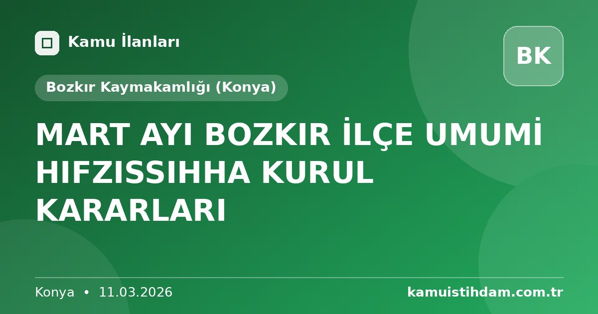 MART AYI BOZKIR İLÇE UMUMİ HIFZISSIHHA KURUL KARARLARI - Bozkır Kaymakamlığı (Konya)