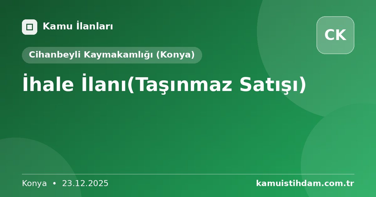 İhale İlanı(Taşınmaz Satışı) - Cihanbeyli Kaymakamlığı (Konya)