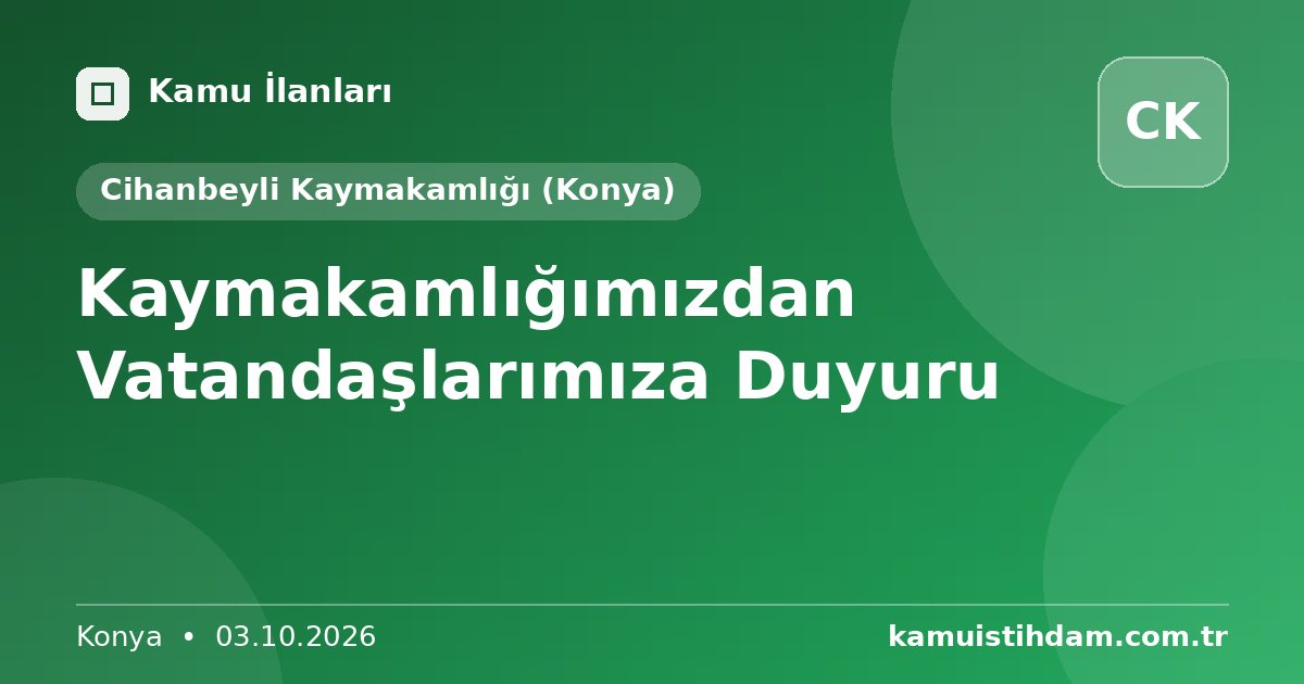 Kaymakamlığımızdan Vatandaşlarımıza Duyuru - Cihanbeyli Kaymakamlığı (Konya)