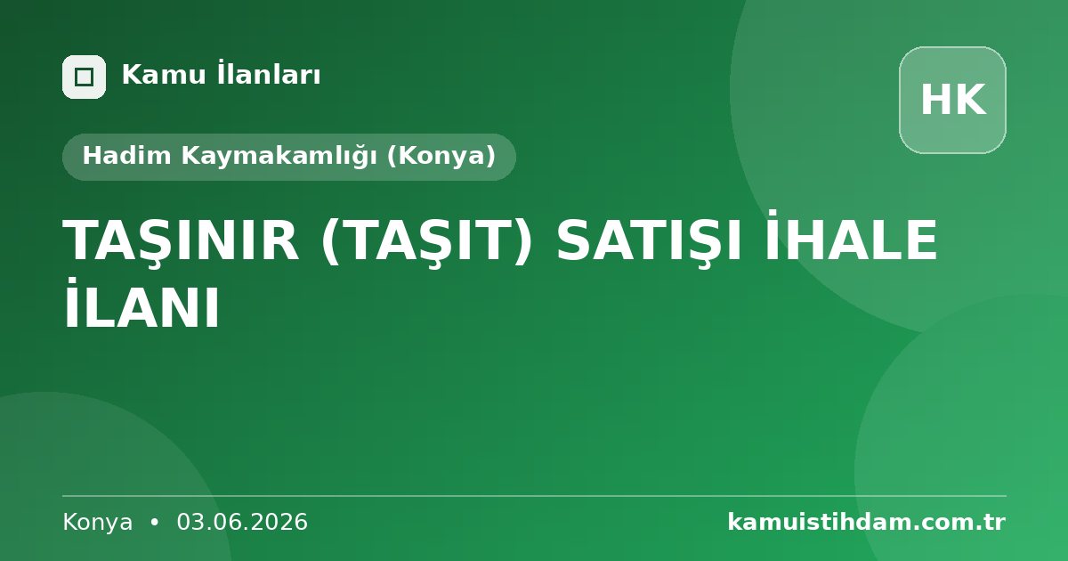 TAŞINIR (TAŞIT) SATIŞI İHALE İLANI - Hadim Kaymakamlığı (Konya)