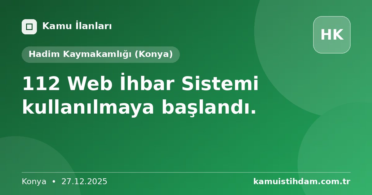 112 Web İhbar Sistemi kullanılmaya başlandı. - Hadim Kaymakamlığı (Konya)