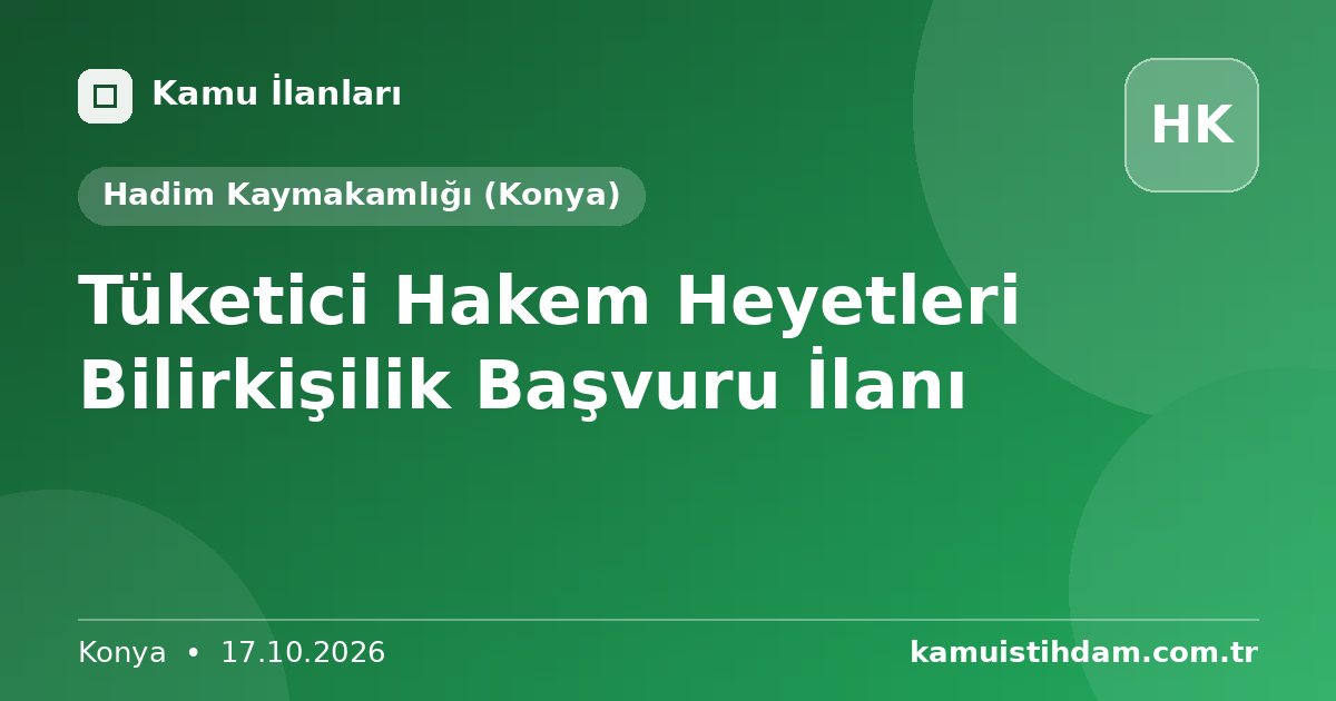 Tüketici Hakem Heyetleri Bilirkişilik Başvuru İlanı - Hadim Kaymakamlığı (Konya)