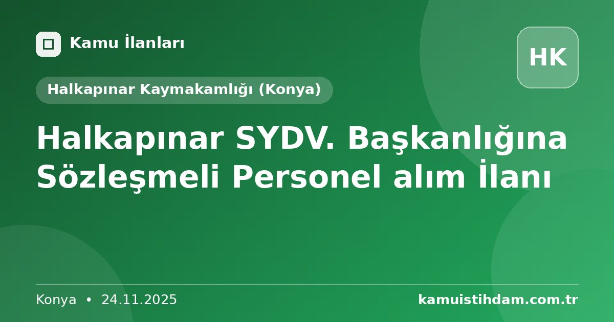 Halkapınar SYDV. Başkanlığına Sözleşmeli Personel alım İlanı - Halkapınar Kaymakamlığı (Konya)