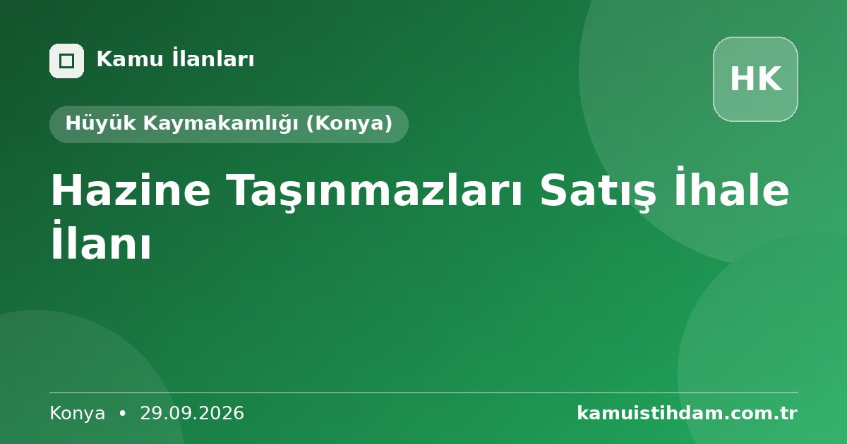 Hazine Taşınmazları Satış İhale İlanı - Hüyük Kaymakamlığı (Konya)