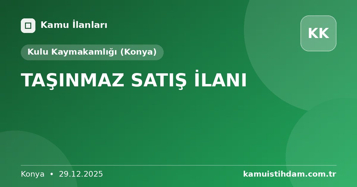 TAŞINMAZ SATIŞ İLANI - Kulu Kaymakamlığı (Konya)