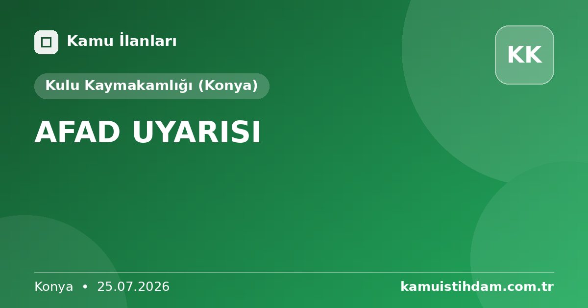 AFAD UYARISI - Kulu Kaymakamlığı (Konya)