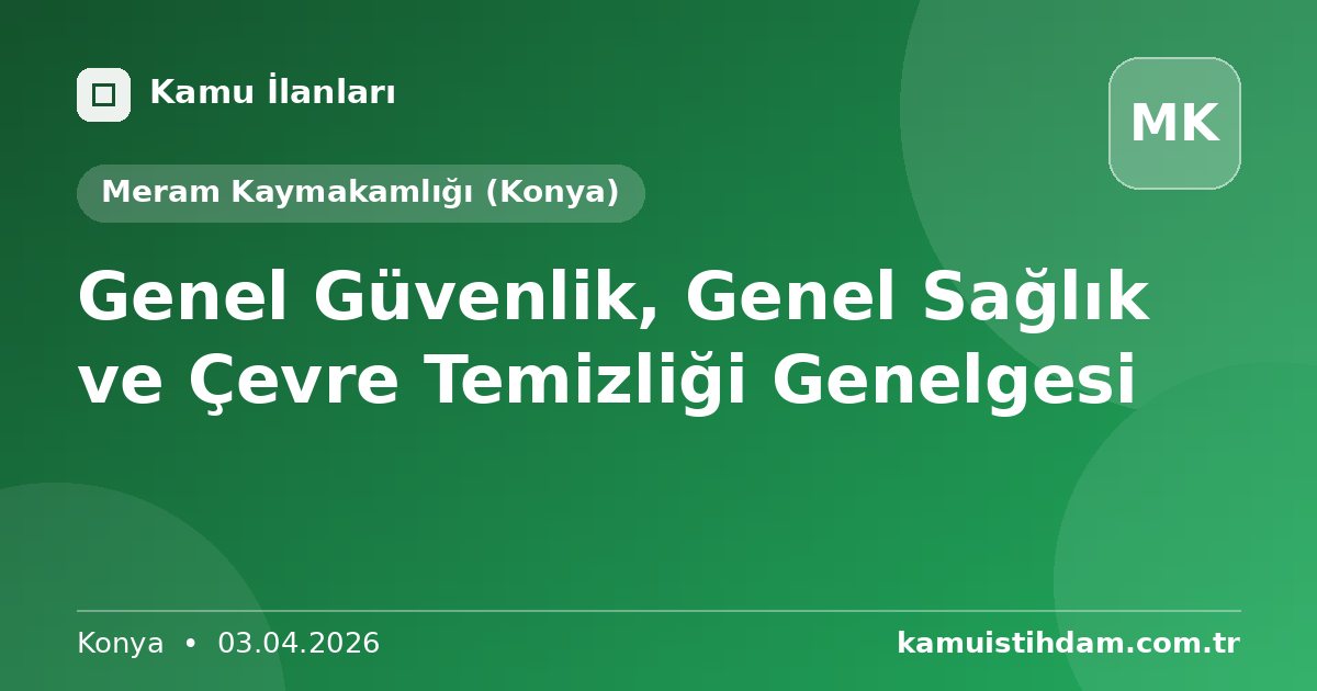 Genel Güvenlik, Genel Sağlık ve Çevre Temizliği Genelgesi - Meram Kaymakamlığı (Konya)