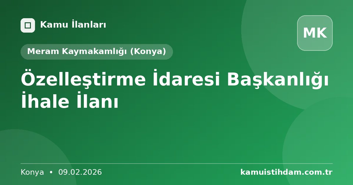 Özelleştirme İdaresi Başkanlığı İhale İlanı - Meram Kaymakamlığı (Konya)