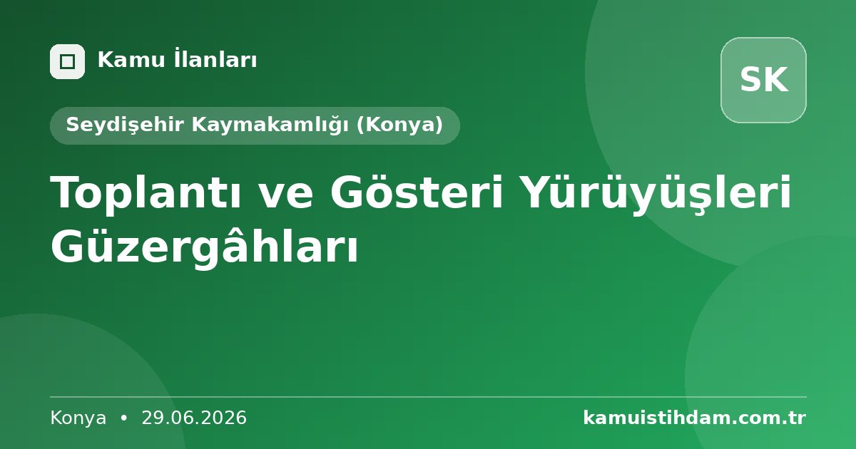 Toplantı ve Gösteri Yürüyüşleri Güzergâhları - Seydişehir Kaymakamlığı (Konya)