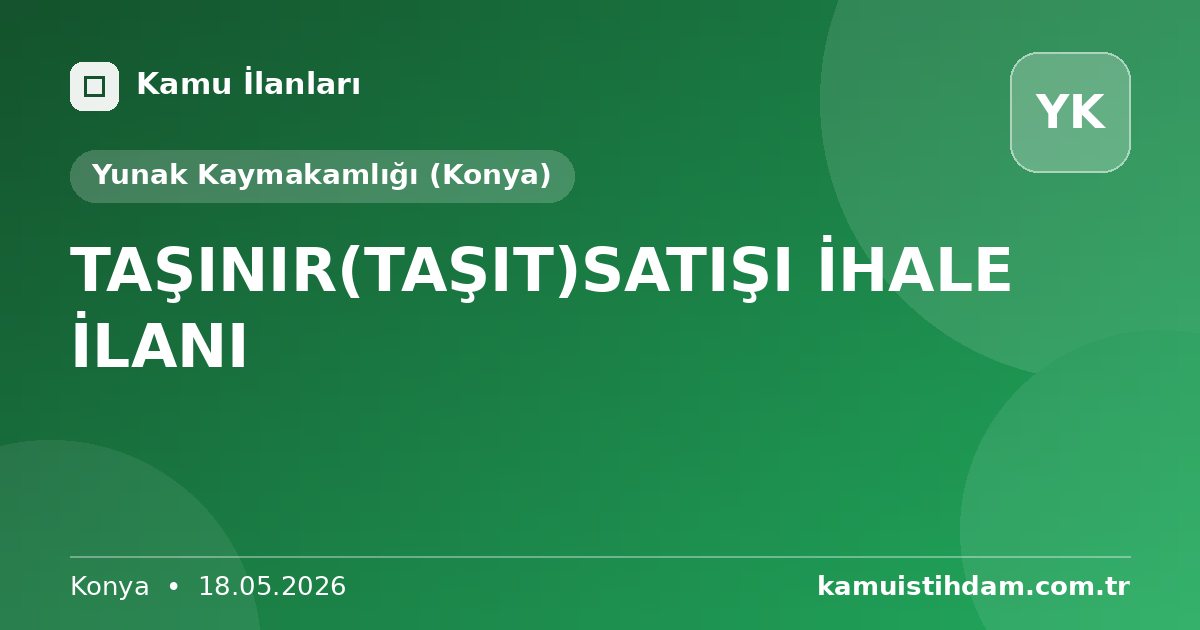 TAŞINIR(TAŞIT)SATIŞI İHALE İLANI - Yunak Kaymakamlığı (Konya)