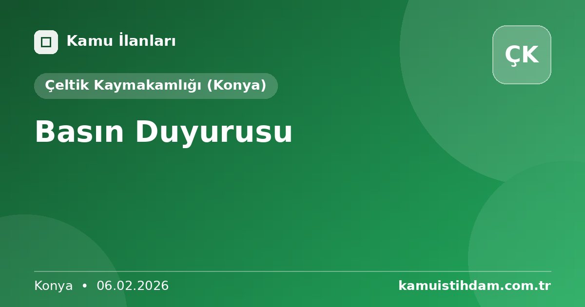 Basın Duyurusu - Çeltik Kaymakamlığı (Konya)