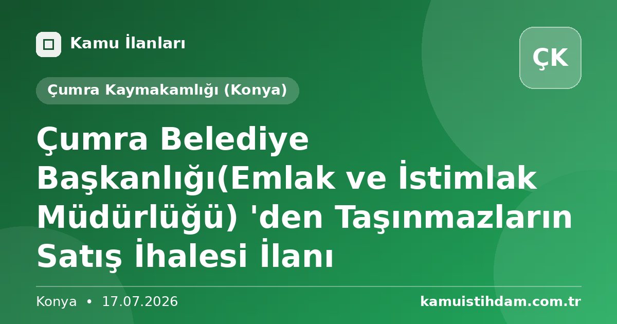 Çumra Belediye Başkanlığı(Emlak ve İstimlak Müdürlüğü) 'den Taşınmazların Satış İhalesi İlanı - Çumra Kaymakamlığı (Konya)