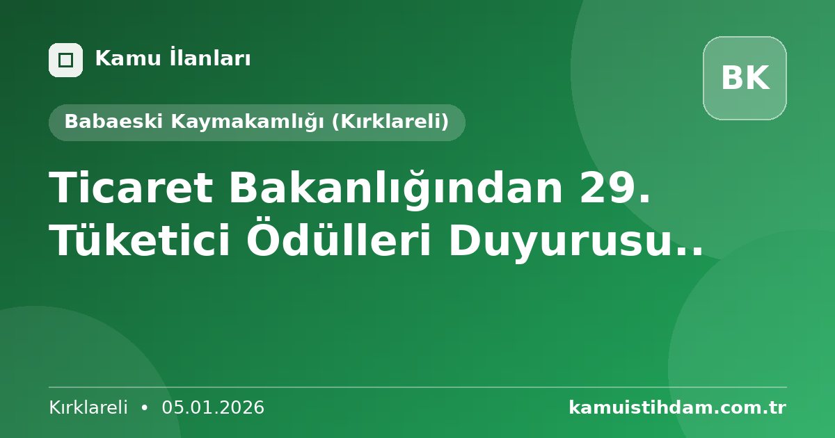 Ticaret Bakanlığından 29. Tüketici Ödülleri Duyurusu.. - Babaeski Kaymakamlığı (Kırklareli)