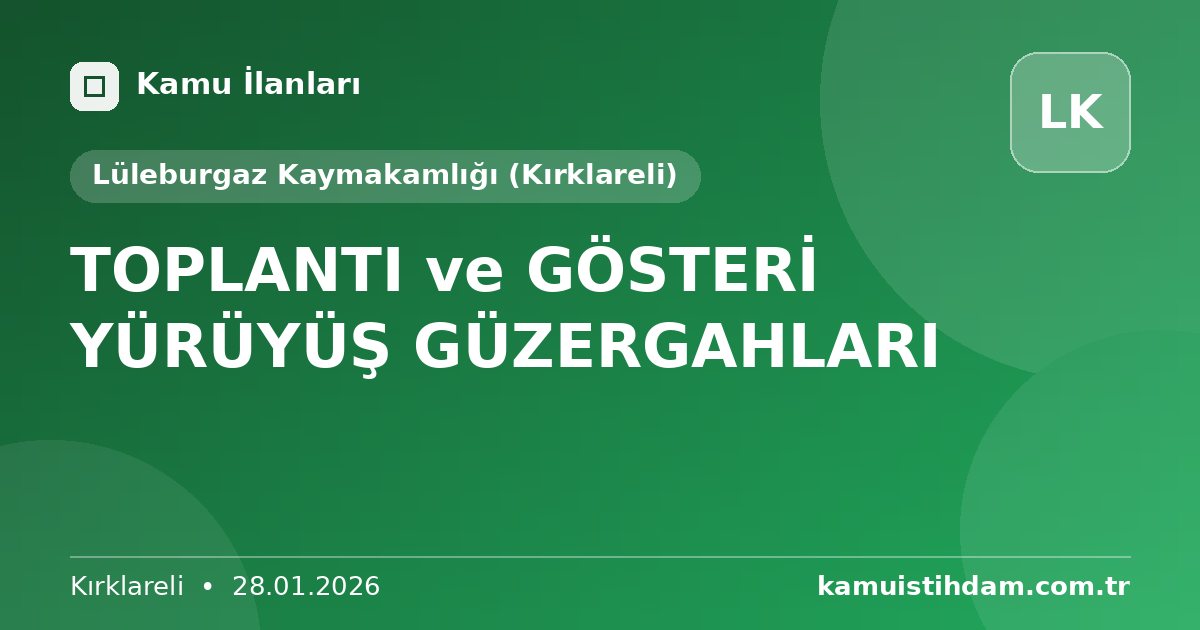 TOPLANTI ve GÖSTERİ YÜRÜYÜŞ GÜZERGAHLARI - Lüleburgaz Kaymakamlığı (Kırklareli)