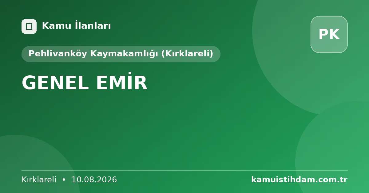 GENEL EMİR - Pehlivanköy Kaymakamlığı (Kırklareli)
