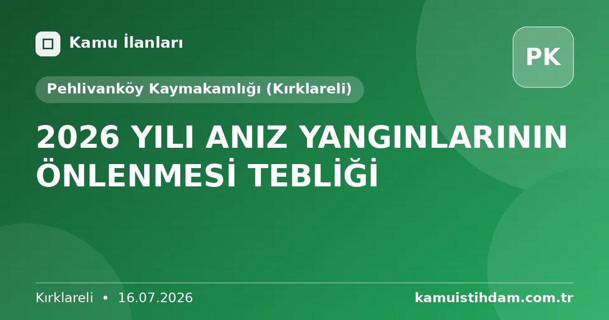 2026 YILI ANIZ YANGINLARININ ÖNLENMESİ TEBLİĞİ - Pehlivanköy Kaymakamlığı (Kırklareli)