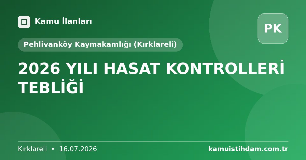 2026 YILI HASAT KONTROLLERİ TEBLİĞİ - Pehlivanköy Kaymakamlığı (Kırklareli)