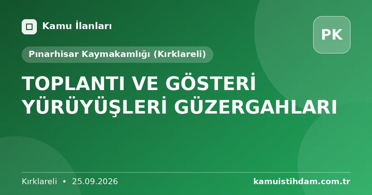 TOPLANTI VE GÖSTERİ YÜRÜYÜŞLERİ GÜZERGAHLARI - Pınarhisar Kaymakamlığı (Kırklareli)