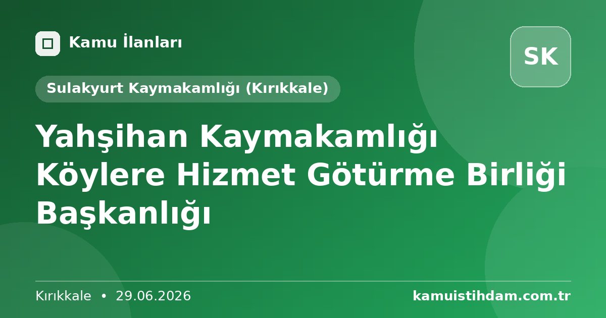 Yahşihan Kaymakamlığı Köylere Hizmet Götürme Birliği Başkanlığı - Sulakyurt Kaymakamlığı (Kırıkkale)