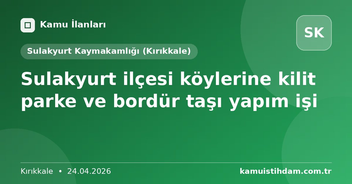 Sulakyurt ilçesi köylerine kilit parke ve bordür taşı yapım işi - Sulakyurt Kaymakamlığı (Kırıkkale)