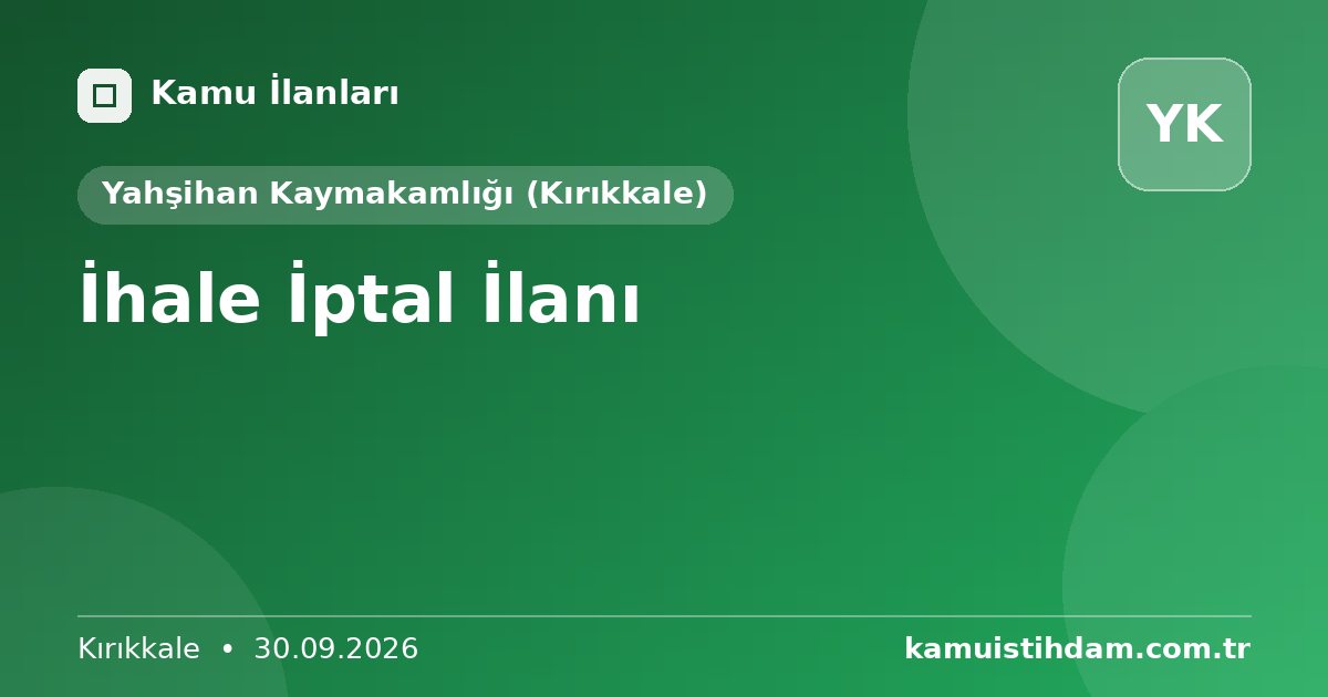 İhale İptal İlanı - Yahşihan Kaymakamlığı (Kırıkkale)