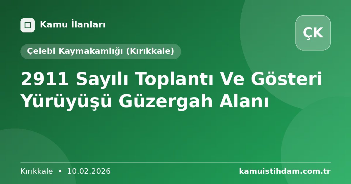 2911 Sayılı Toplantı Ve Gösteri Yürüyüşü Güzergah Alanı - Çelebi Kaymakamlığı (Kırıkkale)