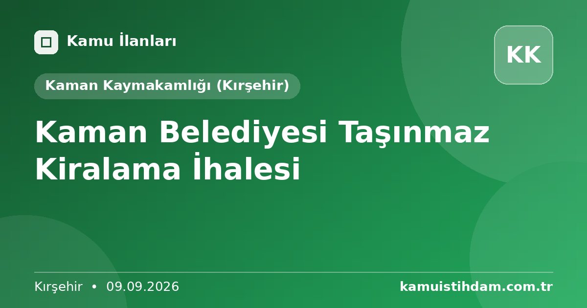 Kaman Belediyesi Taşınmaz Kiralama İhalesi - Kaman Kaymakamlığı (Kırşehir)
