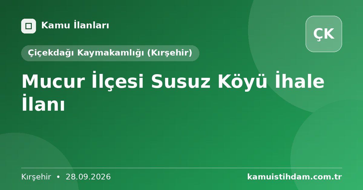Mucur İlçesi Susuz Köyü İhale İlanı - Çiçekdağı Kaymakamlığı (Kırşehir)