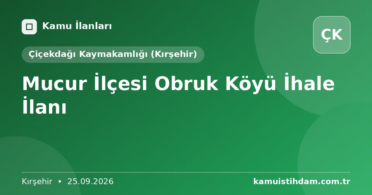 Mucur İlçesi Obruk Köyü İhale İlanı - Çiçekdağı Kaymakamlığı (Kırşehir)