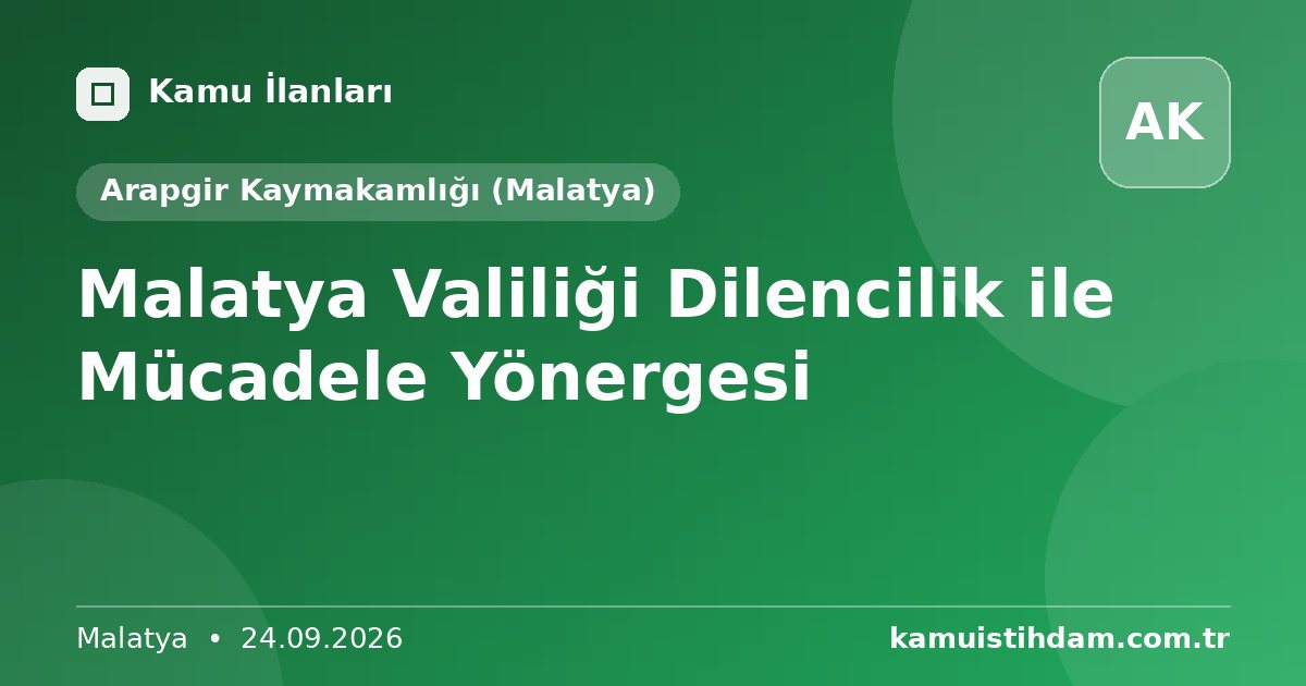 Malatya Valiliği Dilencilik ile Mücadele Yönergesi - Arapgir Kaymakamlığı (Malatya)