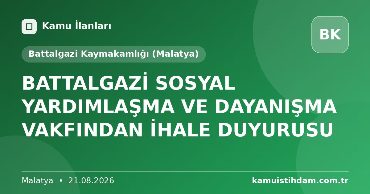 BATTALGAZİ SOSYAL YARDIMLAŞMA VE DAYANIŞMA VAKFINDAN İHALE DUYURUSU - Battalgazi Kaymakamlığı (Malatya)